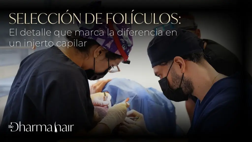 Cómo se eligen los folículos en un implante capilar en Medellín, Colombia - Dharma hair
