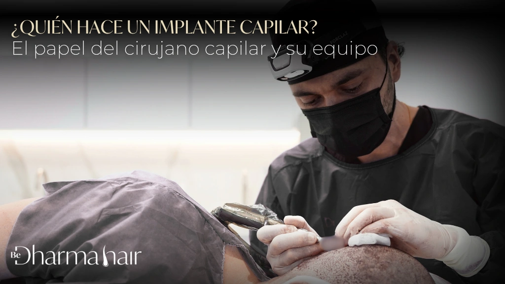 Quién hace un implante capilar El papel del cirujano capilar y su equipo - Dharma Hair (2)
